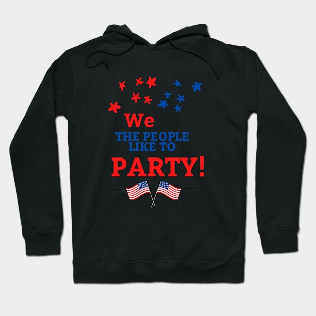4th of July We the People Like to Party Hoodie by Dog & Rooster